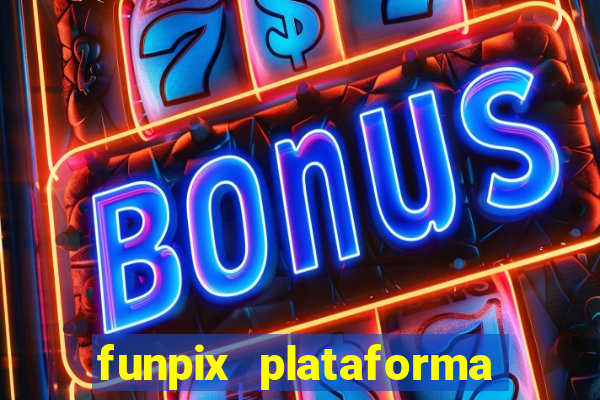 funpix plataforma de jogos